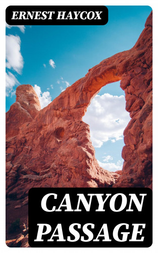 Ernest Haycox: Canyon Passage