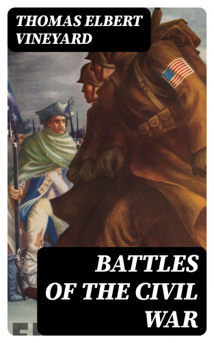 Thomas Elbert Vineyard: Battles of the Civil War