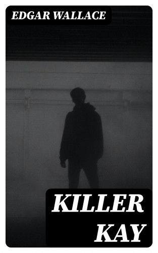 Edgar Wallace: Killer Kay