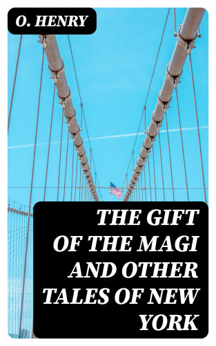 O. Henry: The Gift of the Magi and Other Tales of New York