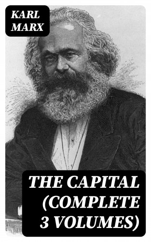 Karl Marx: The Capital (Complete 3 Volumes)