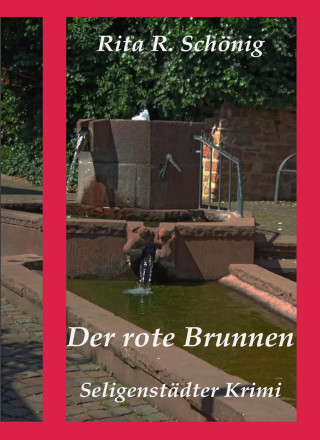 Rita Renate Schönig: Der rote Brunnen