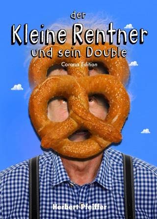 Herbert Pfeiffer: Der Kleine Rentner und sein Double