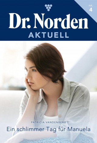 Patricia Vandenberg: Ein schlimmer Tag für Manuela