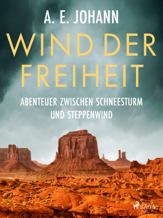 A. E. Johann: Wind der Freiheit – Abenteuer zwischen Schneesturm und Steppenwind