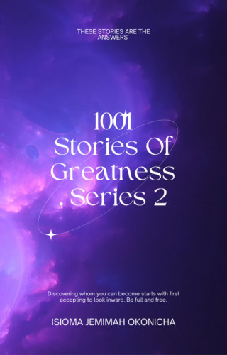 Isioma Jemimah Okonicha: 1001 Stories Of Greatness, Series 2