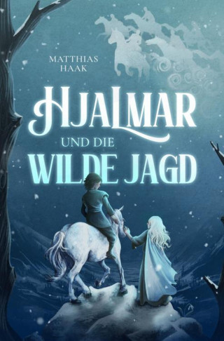 Matthias Haak: Hjalmar und die Wilde Jagd