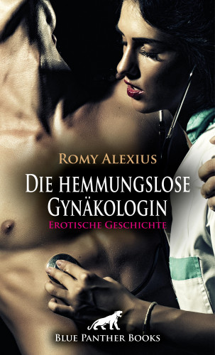 Romy Alexius: Die hemmungslose Gynäkologin | Erotische Geschichte