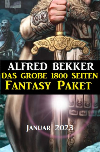 Alfred Bekker: Das große 1800 Seiten Fantasy Paket Januar 2023