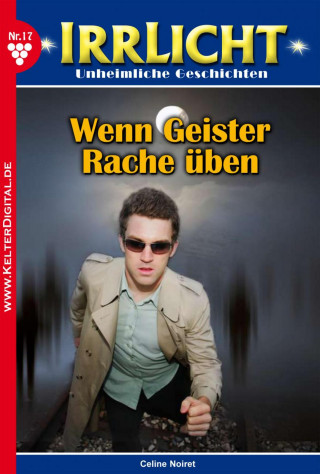 Celine Noiret: Wenn Geister Rache üben…
