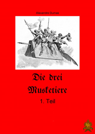 Alexandre Dumas: Die drei Musketiere - 1.Teil