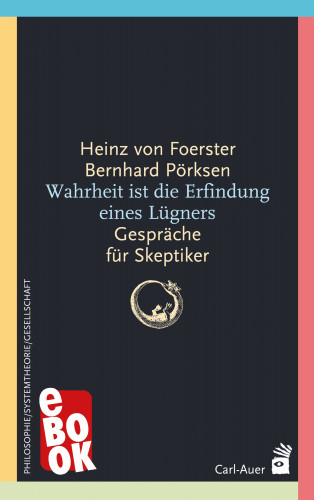 Heinz von Foerster, Bernhard Pörksen: Wahrheit ist die Erfindung eines Lügners