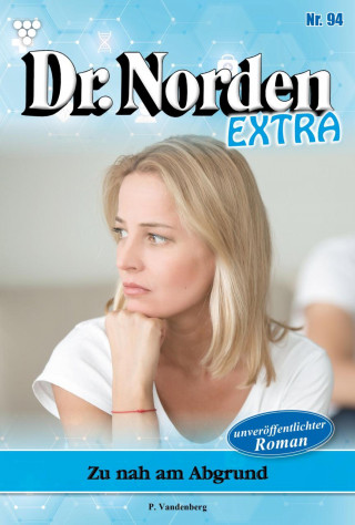 Patricia Vandenberg: Zu nah am Abgrund