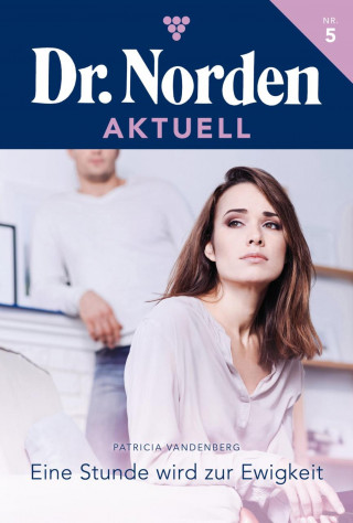 Patricia Vandenberg: Eine Stunde wird zur Ewigkeit