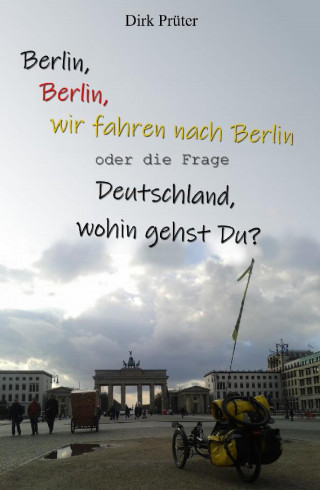 Dirk Prüter: Berlin, Berlin, wir fahren nach Berlin