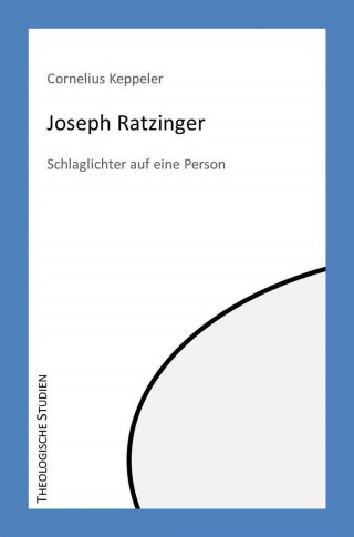 Cornelius Keppeler: Joseph Ratzinger