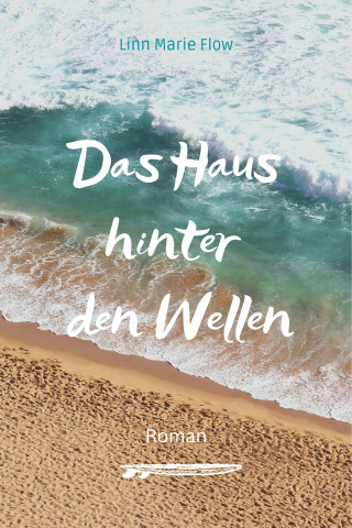 Linn Marie Flow: Das Haus hinter den Wellen