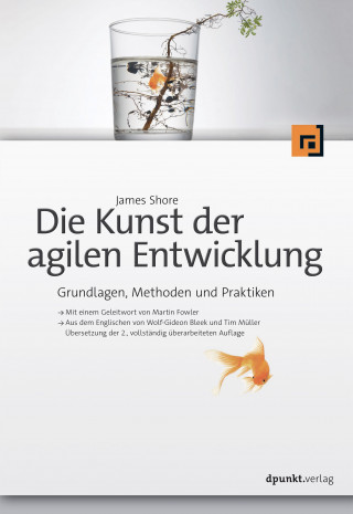 James Shore: Die Kunst der agilen Entwicklung