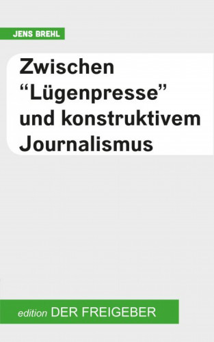 Jens Brehl: Zwischen "Lügenpresse" und konstruktivem Journalismus