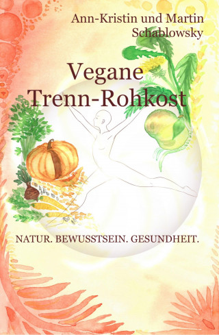 Ann-Kristin Schablowsky: Vegane Trenn-Rohkost