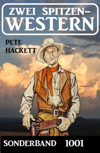 Pete Hackett: Zwei Spitzen-Western Sonderband 1001
