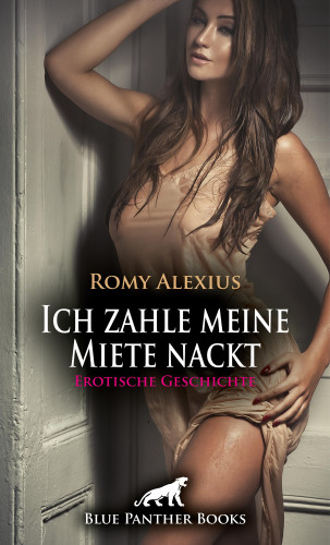 Romy Alexius: Ich zahle meine Miete nackt | Erotische Geschichte