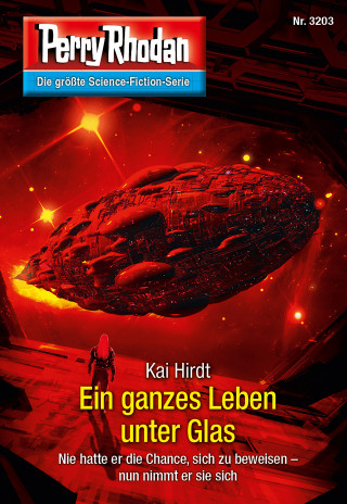 Kai Hirdt: Perry Rhodan 3203: Ein ganzes Leben unter Glas