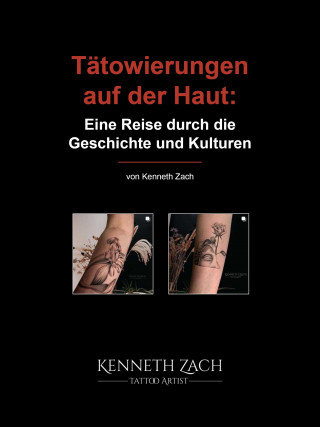Kenneth Zach: Tätowierungen auf der Haut: Eine Reise durch die Geschichte und Kulturen