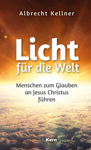 Albrecht Kellner: Licht für die Welt