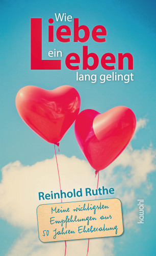 Reinhold Ruthe: Wie Liebe ein Leben lang gelingt