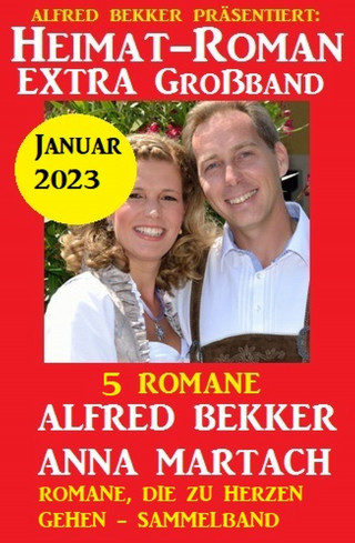 Alfred Bekker, Anna Martach: Heimatroman Extra Großband Januar 2023: 5 Romane
