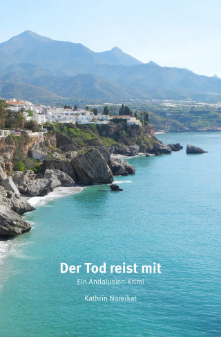 Kathrin Noreikat: Der Tod reist mit - Ein Andalusien-Krimi