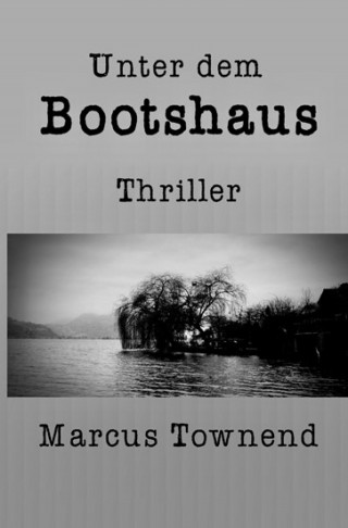 marcus townend: Unter dem Bootshaus