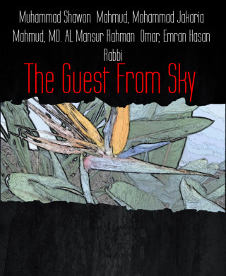 Muhammad Shawon Mahmud, Mohammad Jakaria Mahmud, MD. Mansur Rahman AL Omar, Emran Hasan Rabbi: The Guest From Sky