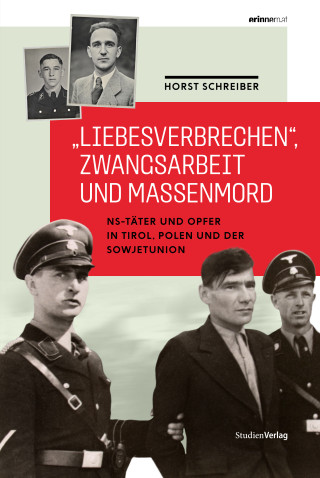 Horst Schreiber: "Liebesverbrechen", Zwangsarbeit und Massenmord