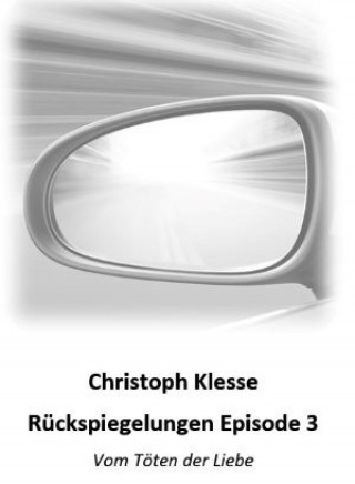 Christoph Klesse: Rückspiegelungen Episode 3