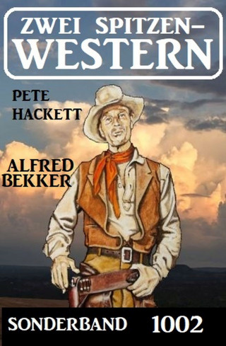 Alfred Bekker, Pete Hackett: Zwei Spitzenwestern Sonderband 1002
