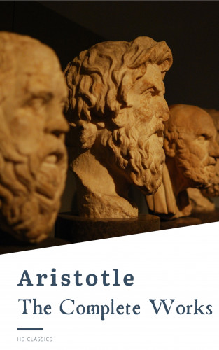 Aristotle, HB Classics: Aristotle: The Complete Works