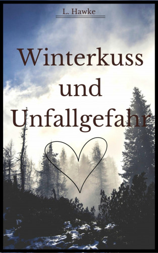 L. Hawke: Winterkuss und Unfallgefahr