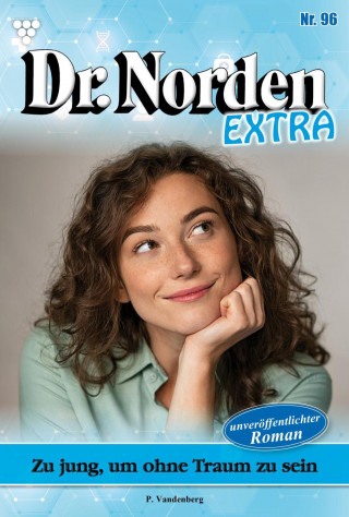 Patricia Vandenberg: Zu jung, um ohne Traum zu sein