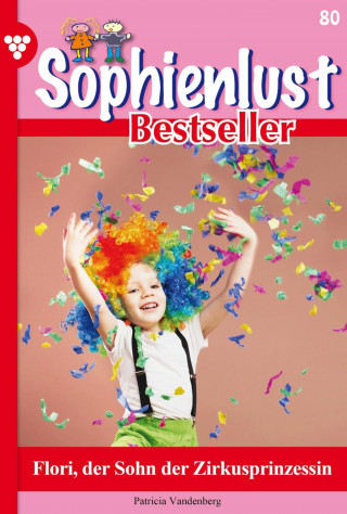 Patricia Vandenberg: Flori, der Sohn der Zirkusprinzessin