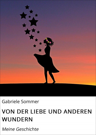 Gabriele Sommer: VON DER LIEBE UND ANDEREN WUNDERN