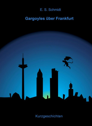 E. S. Schmidt: Gargoyles über Frankfurt