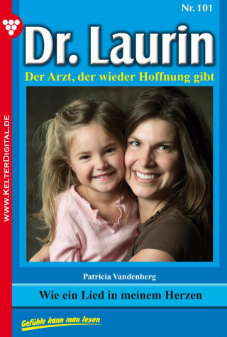 Patricia Vandenberg: Dr. Laurin 101 – Arztroman