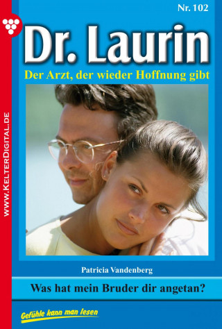 Patricia Vandenberg: Dr. Laurin 102 – Arztroman