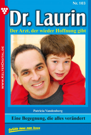 Patricia Vandenberg: Dr. Laurin 103 – Arztroman