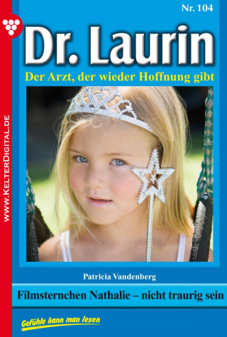 Patricia Vandenberg: Dr. Laurin 104 – Arztroman