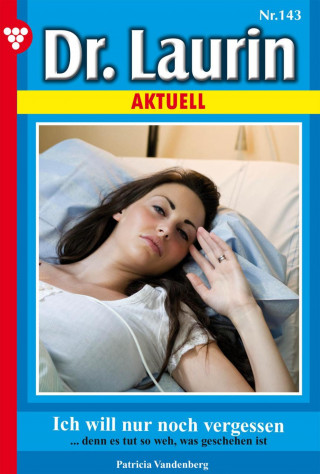 Patricia Vandenberg: Dr. Laurin 143 – Arztroman
