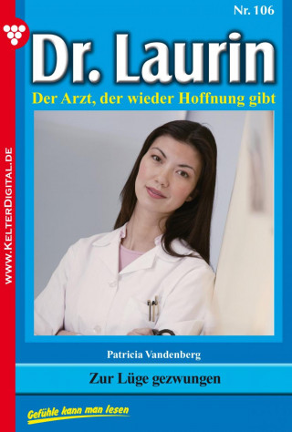 Patricia Vandenberg: Dr. Laurin 106 – Arztroman