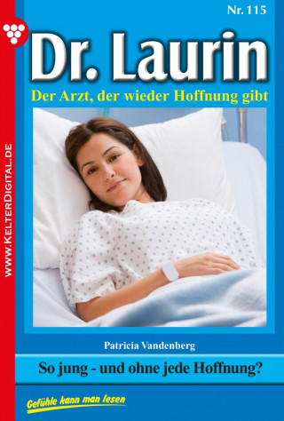 Patricia Vandenberg: Dr. Laurin 115 – Arztroman